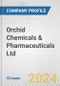 Orchid Chemicals & Pharmaceuticals Ltd. Fundamental Company Report Including Financial, SWOT, Competitors and Industry Analysis - Product Thumbnail Image