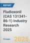 Fludioxonil (CAS 131341-86-1) Industry Research 2025: Global and Regional Market Trends 2019-2024 and Forecast to 2029 - Product Image