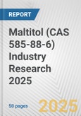 Maltitol (CAS 585-88-6) Industry Research 2025: Global and Regional Market Trends 2019-2024 and Forecast to 2029- Product Image