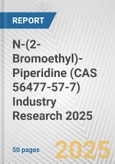 N-(2-Bromoethyl)-Piperidine (CAS 56477-57-7) Industry Research 2025: Global and Regional Market Trends 2019-2024 and Forecast to 2029- Product Image