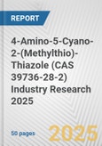 4-Amino-5-Cyano-2-(Methylthio)-Thiazole (CAS 39736-28-2) Industry Research 2025: Global and Regional Market Trends 2019-2024 and Forecast to 2029- Product Image