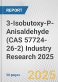 3-Isobutoxy-P-Anisaldehyde (CAS 57724-26-2) Industry Research 2025: Global and Regional Market Trends 2019-2024 and Forecast to 2029- Product Image