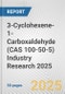 3-Cyclohexene-1-Carboxaldehyde (CAS 100-50-5) Industry Research 2025: Global and Regional Market Trends 2019-2024 and Forecast to 2029 - Product Image