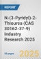 N-(3-Pyridyl)-2-Thiourea (CAS 30162-37-9) Industry Research 2025: Global and Regional Market Trends 2019-2024 and Forecast to 2029 - Product Image