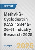 Methyl-ß-Cyclodextrin (CAS 128446-36-6) Industry Research 2025: Global and Regional Market Trends 2019-2024 and Forecast to 2029- Product Image