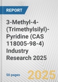 3-Methyl-4-(Trimethylsilyl)-Pyridine (CAS 118005-98-4) Industry Research 2025: Global and Regional Market Trends 2019-2024 and Forecast to 2029- Product Image