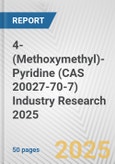 4-(Methoxymethyl)-Pyridine (CAS 20027-70-7) Industry Research 2025: Global and Regional Market Trends 2019-2024 and Forecast to 2029- Product Image