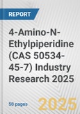 4-Amino-N-Ethylpiperidine (CAS 50534-45-7) Industry Research 2025: Global and Regional Market Trends 2019-2024 and Forecast to 2029- Product Image