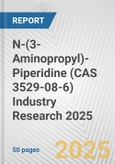 N-(3-Aminopropyl)-Piperidine (CAS 3529-08-6) Industry Research 2025: Global and Regional Market Trends 2019-2024 and Forecast to 2029- Product Image