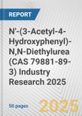 N'-(3-Acetyl-4-Hydroxyphenyl)-N,N-Diethylurea (CAS 79881-89-3) Industry Research 2025: Global and Regional Market Trends 2019-2024 and Forecast to 2029- Product Image