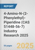 4-Amino-N-(2-Phenylethyl)-Piperidine (CAS 51448-56-7) Industry Research 2025: Global and Regional Market Trends 2019-2024 and Forecast to 2029- Product Image