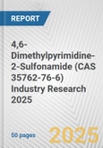 4,6-Dimethylpyrimidine-2-Sulfonamide (CAS 35762-76-6) Industry Research 2025: Global and Regional Market Trends 2019-2024 and Forecast to 2029- Product Image