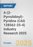 4-(2-Pyrrolidinyl)-Pyridine (CAS 128562-25-4) Industry Research 2025: Global and Regional Market Trends 2019-2024 and Forecast to 2029- Product Image