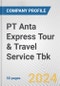 PT Anta Express Tour & Travel Service Tbk Fundamental Company Report Including Financial, SWOT, Competitors and Industry Analysis - Product Thumbnail Image