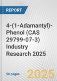 4-(1-Adamantyl)-Phenol (CAS 29799-07-3) Industry Research 2025: Global and Regional Market Trends 2019-2024 and Forecast to 2029- Product Image