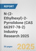 N-(2-Ethylhexyl)-2-Pyrrolidone (CAS 66397-78-2) Industry Research 2025: Global and Regional Market Trends 2019-2024 and Forecast to 2029- Product Image