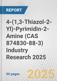 4-(1,3-Thiazol-2-Yl)-Pyrimidin-2-Amine (CAS 874830-88-3) Industry Research 2025: Global and Regional Market Trends 2019-2024 and Forecast to 2029- Product Image