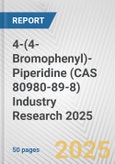 4-(4-Bromophenyl)-Piperidine (CAS 80980-89-8) Industry Research 2025: Global and Regional Market Trends 2019-2024 and Forecast to 2029- Product Image