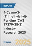 4-Cyano-3-(Trimethylsilyl)-Pyridine (CAS 17379-38-3) Industry Research 2025: Global and Regional Market Trends 2019-2024 and Forecast to 2029- Product Image