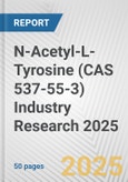 N-Acetyl-L-Tyrosine (CAS 537-55-3) Industry Research 2025: Global and Regional Market Trends 2019-2024 and Forecast to 2029- Product Image