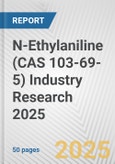 N-Ethylaniline (CAS 103-69-5) Industry Research 2025: Global and Regional Market Trends 2019-2024 and Forecast to 2029- Product Image