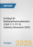 N-Ethyl-N'-Methylethylenediamine (CAS 111-37-5) Industry Research 2025: Global and Regional Market Trends 2019-2024 and Forecast to 2029- Product Image