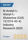 N-Acetyl-L-Alanyl-L-Glutamine (CAS 121574-43-4) Industry Research 2025: Global and Regional Market Trends 2019-2024 and Forecast to 2029- Product Image