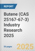 Butene (CAS 25167-67-3) Industry Research 2025: Global and Regional Market Trends 2019-2024 and Forecast to 2029- Product Image