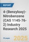 4-(Benzyloxy)-Nitrobenzene (CAS 1145-76-2) Industry Research 2025: Global and Regional Market Trends 2019-2024 and Forecast to 2029 - Product Thumbnail Image