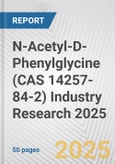 N-Acetyl-D-Phenylglycine (CAS 14257-84-2) Industry Research 2025: Global and Regional Market Trends 2019-2024 and Forecast to 2029- Product Image