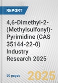 4,6-Dimethyl-2-(Methylsulfonyl)-Pyrimidine (CAS 35144-22-0) Industry Research 2025: Global and Regional Market Trends 2019-2024 and Forecast to 2029- Product Image