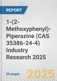 1-(2-Methoxyphenyl)-Piperazine (CAS 35386-24-4) Industry Research 2025: Global and Regional Market Trends 2019-2024 and Forecast to 2029- Product Image