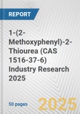 1-(2-Methoxyphenyl)-2-Thiourea (CAS 1516-37-6) Industry Research 2025: Global and Regional Market Trends 2019-2024 and Forecast to 2029- Product Image