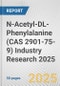 N-Acetyl-DL-Phenylalanine (CAS 2901-75-9) Industry Research 2025: Global and Regional Market Trends 2019-2024 and Forecast to 2029 - Product Image