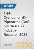 1-(4-Cyanophenyl)-Piperazine (CAS 68104-63-2) Industry Research 2025: Global and Regional Market Trends 2019-2024 and Forecast to 2029- Product Image