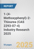 1-(4-Methoxyphenyl)-2-Thiourea (CAS 2293-07-4) Industry Research 2025: Global and Regional Market Trends 2019-2024 and Forecast to 2029- Product Image