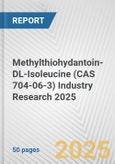 Methylthiohydantoin-DL-Isoleucine (CAS 704-06-3) Industry Research 2025: Global and Regional Market Trends 2019-2024 and Forecast to 2029- Product Image