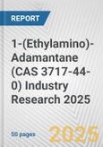 1-(Ethylamino)-Adamantane (CAS 3717-44-0) Industry Research 2025: Global and Regional Market Trends 2019-2024 and Forecast to 2029- Product Image