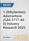 1-(Ethylamino)-Adamantane (CAS 3717-44-0) Industry Research 2025: Global and Regional Market Trends 2019-2024 and Forecast to 2029 - Product Image