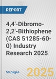 4,4'-Dibromo-2,2'-Bithiophene (CAS 51285-60-0) Industry Research 2025: Global and Regional Market Trends 2019-2024 and Forecast to 2029- Product Image