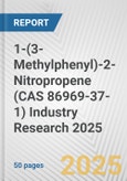 1-(3-Methylphenyl)-2-Nitropropene (CAS 86969-37-1) Industry Research 2025: Global and Regional Market Trends 2019-2024 and Forecast to 2029- Product Image