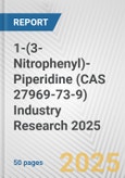 1-(3-Nitrophenyl)-Piperidine (CAS 27969-73-9) Industry Research 2025: Global and Regional Market Trends 2019-2024 and Forecast to 2029- Product Image