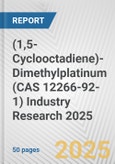 (1,5-Cyclooctadiene)-Dimethylplatinum (CAS 12266-92-1) Industry Research 2025: Global and Regional Market Trends 2019-2024 and Forecast to 2029- Product Image