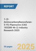 1-(2-Aminocarbonylbenzofuran-5-Yl)-Piperazine (CAS 183288-46-2) Industry Research 2025: Global and Regional Market Trends 2019-2024 and Forecast to 2029- Product Image