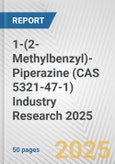 1-(2-Methylbenzyl)-Piperazine (CAS 5321-47-1) Industry Research 2025: Global and Regional Market Trends 2019-2024 and Forecast to 2029- Product Image