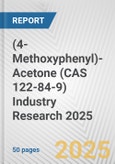 (4-Methoxyphenyl)-Acetone (CAS 122-84-9) Industry Research 2025: Global and Regional Market Trends 2019-2024 and Forecast to 2029- Product Image