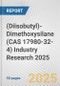 (Diisobutyl)-Dimethoxysilane (CAS 17980-32-4) Industry Research 2025: Global and Regional Market Trends 2019-2024 and Forecast to 2029 - Product Image