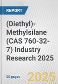 (Diethyl)-Methylsilane (CAS 760-32-7) Industry Research 2025: Global and Regional Market Trends 2019-2024 and Forecast to 2029- Product Image