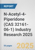 N-Acetyl-4-Piperidone (CAS 32161-06-1) Industry Research 2025: Global and Regional Market Trends 2019-2024 and Forecast to 2029- Product Image