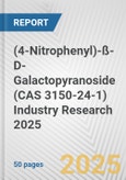 (4-Nitrophenyl)-ß-D-Galactopyranoside (CAS 3150-24-1) Industry Research 2025: Global and Regional Market Trends 2019-2024 and Forecast to 2029- Product Image